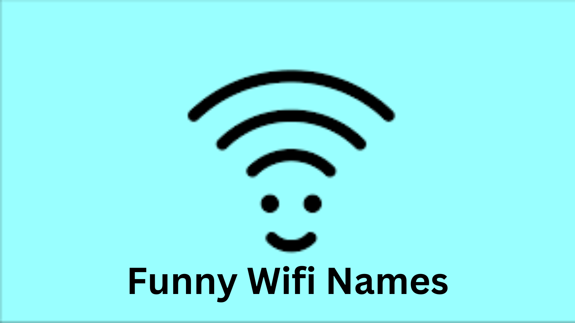 200+ Funny WiFi Names to Brighten Your Network